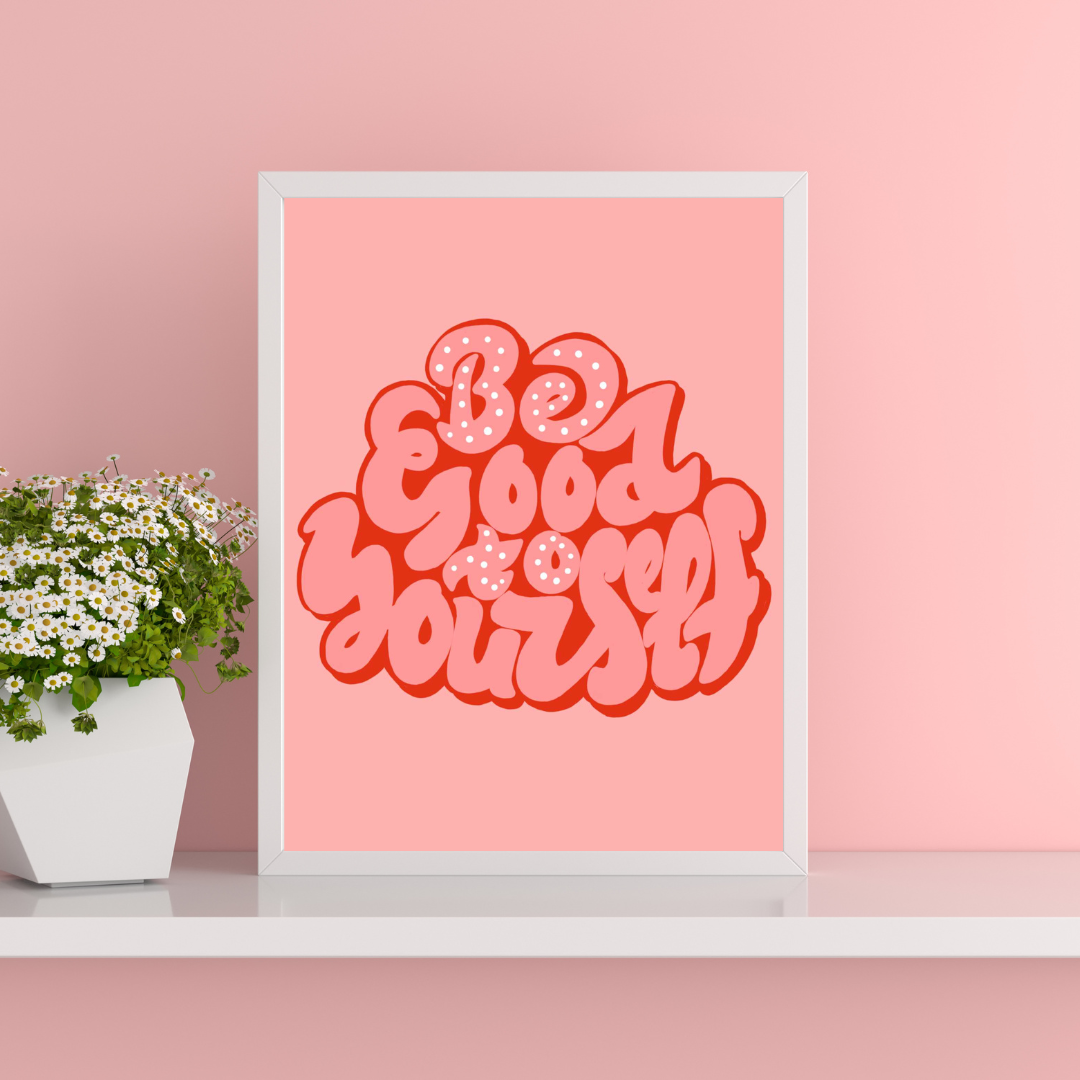 Be good to yourself | A4 art print | Positive quote