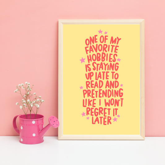 One of my favourite hobbies is staying up late to read and pretending like I won't regret it later | A5 art print | Book quote