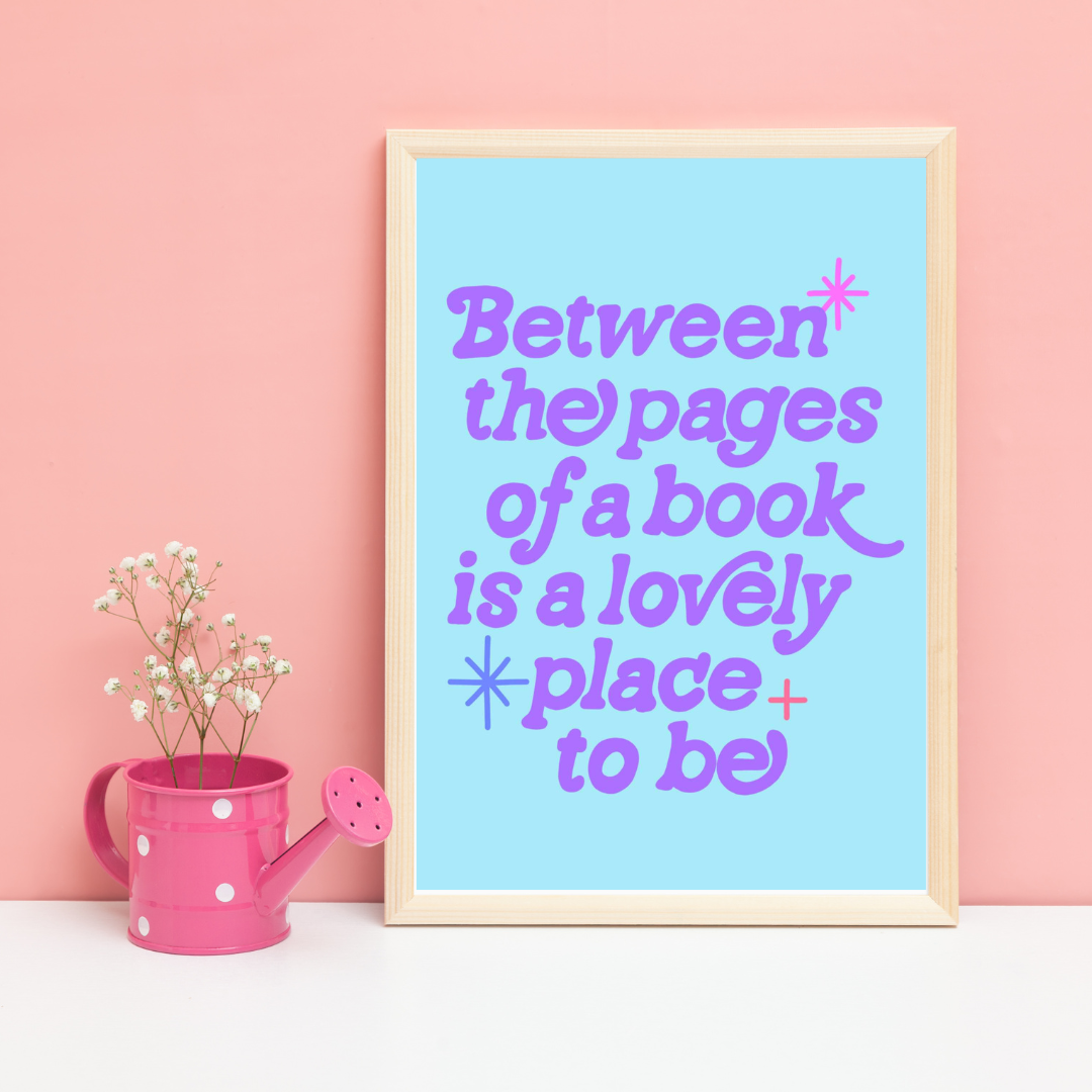 Between the pages of a book is a lovely place to be | A5 art print | Book quote