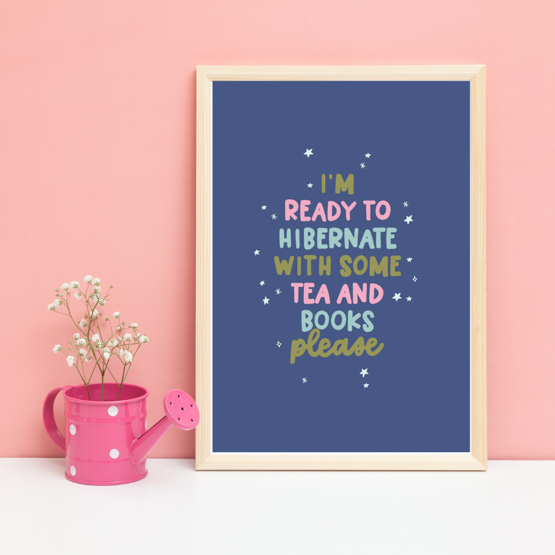 I'm ready to hibernate with some tea and books please | A5 art print | Book and tea quote